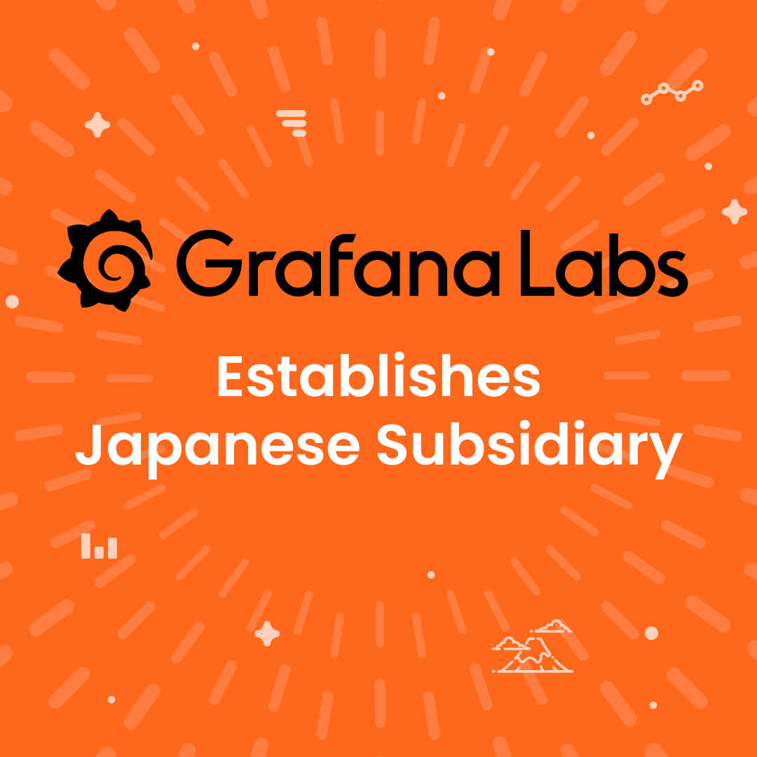 Grafana Labs establishes Japanese subsidiary.